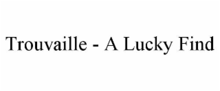 trouvaille - a lucky find