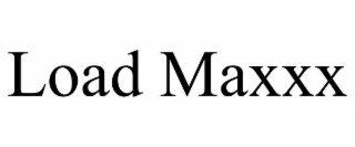 load maxxx