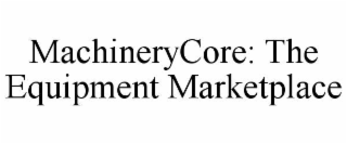 machinerycore: the equipment marketplace