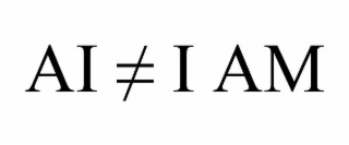 ai ≠ i am