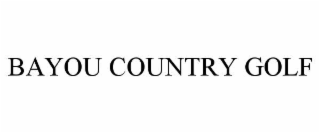 bayou country golf