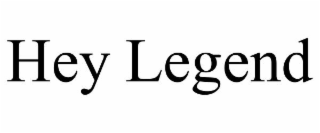 hey legend