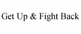 get up & fight back
