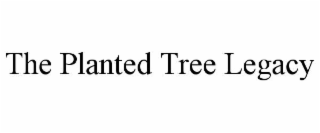 the planted tree legacy