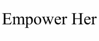 empower her