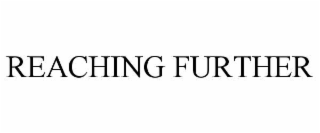 reaching further