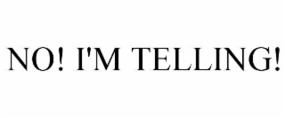 no! i'm telling!