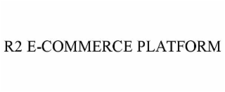 r2 e-commerce platform