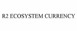 r2 ecosystem currency