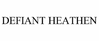 defiant heathen