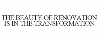 the beauty of renovation is in the transformation