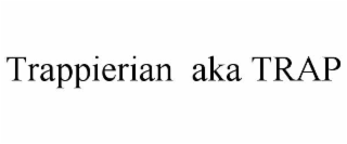 trappierian  aka trap