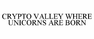 crypto valley where unicorns are born