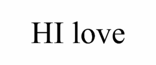 hi love