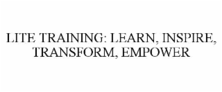 lite training: learn, inspire, transform, empower