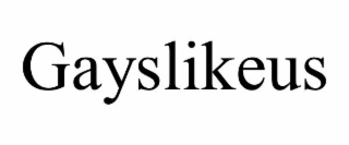 gayslikeus