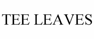 tee leaves