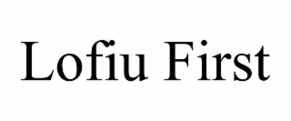 lofiu first