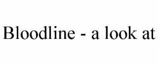 bloodline - a look at