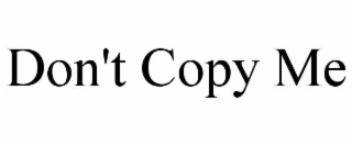don't copy me