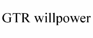 gtr willpower