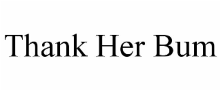 thank her bum