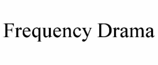 frequency drama