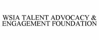 wsia talent advocacy & engagement foundation