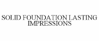 solid foundation lasting impressions