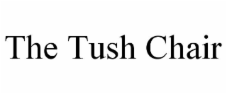 the tush chair