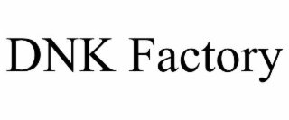 dnk factory