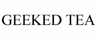 geeked tea