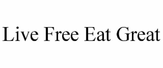 live free eat great