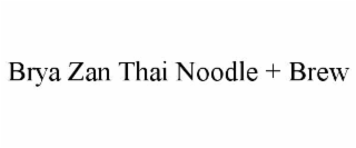 brya zan thai noodle + brew