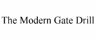 the modern gate drill