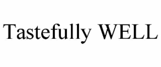 tastefully well