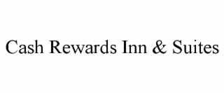cash rewards inn & suites