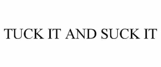 tuck it and suck it