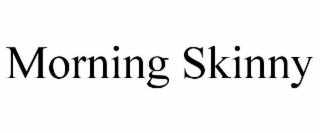morning skinny