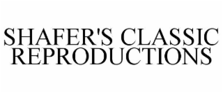 shafer's classic reproductions