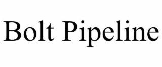bolt pipeline