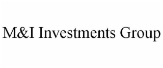 m&i investments group