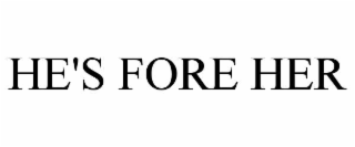 he's fore her