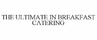 the ultimate in breakfast catering