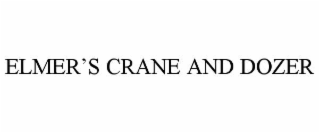 elmer’s crane and dozer