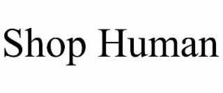 shop human