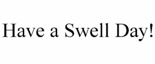 have a swell day!