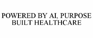 powered by ai, purpose built healthcare