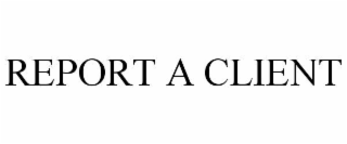 report a client