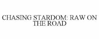 chasing stardom: raw on the road